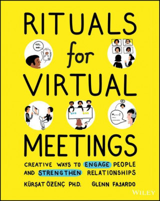 Rituals for Virtual Meetings - Creative Ways to Engage People and Strengthen Relationships