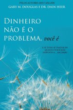 Dinheiro nao e o problema, voce e (Portuguese)