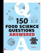 150 Food Science Questions Answered: Cook Smarter, Cook Better