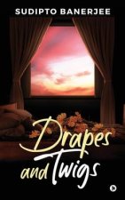 Drapes and Twigs