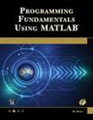 Programming Fundamentals Using MATLAB [With CDROM]
