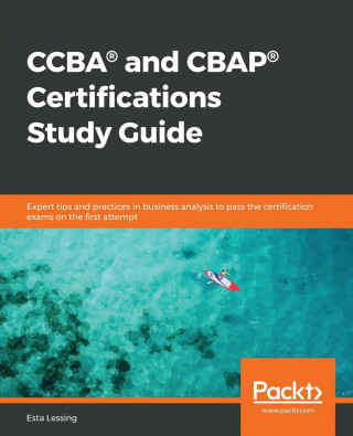 CCBA (R) and CBAP (R) Certifications Study Guide