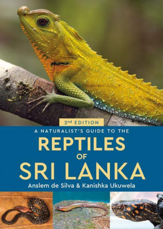 Naturalist's Guide to the Reptiles of Sri Lanka (2nd edition)