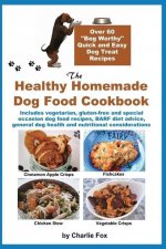 The Healthy Homemade Dog Food Cookbook: Over 60 