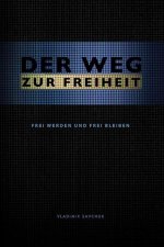 Der Weg Zur Freiheit: Frei werden und frei bleiben