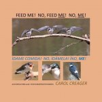 Feed Me! No, Feed Me! No, Me!