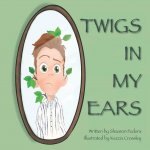 Twigs In My Ears