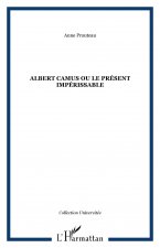 Albert Camus ou le présent impérissable