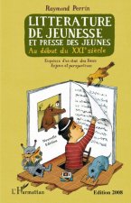 Littérature de jeunesse et presse des jeunes au début du XXIe si?cle (nouvelle édition revue et augmentée)