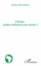 L'Afrique... quelles institutions pour demain ?