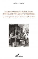 Ethnographie des populations indig?nes du Nord-Est cambodgien
