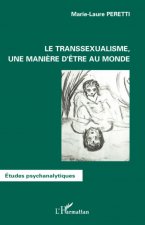 Le transsexualisme, une mani?re d'?tre au monde