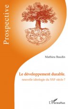 Le développement durable, nouvelle idéologie du XXIe si?cle ?