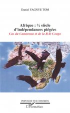 Afrique demi-si?cle d'indépendances piégées