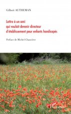 Lettre ? un ami qui voulait devenir directeur d'établissement pour enfants handicapés