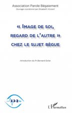 Image de soi, regard de l'autre chez le sujet b?gue