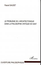 Le probl?me de l'architectonique dans la philosophie critique de Kant