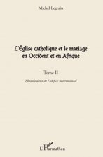 L'Eglise catholique et le mariage en Occident et en Afrique (Tome II)