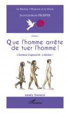 Que l'homme arr?te de tuer l'homme !