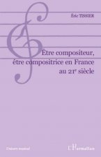 Etre compositeur, ?tre compositrice en France au 21e si?cle