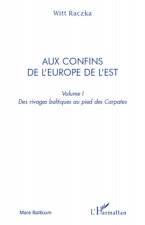 Aux confins de l'Europe de l'Est (volume 1)
