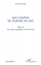 Aux confins de l'Europe de l'Est (volume 2)