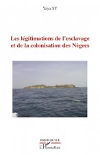 Les légitimations de l'esclavage et de la colonisation des N?gres