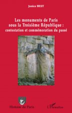 Les monuments de Paris sous la Troisi?me République : contestation et commémoration du passé