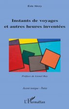 Instants de voyages et autres heures inventées