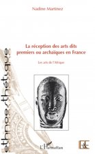 La réception des arts dits premiers ou archa?ques en France