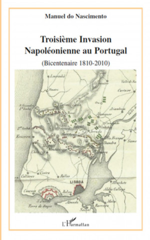 Troisi?me invasion napoléonienne au Portugal (bicentenaire 1810-2010)