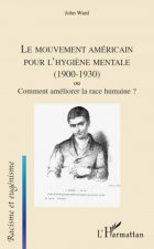 Le mouvement américain pour l'hygi?ne mentale (1900-1930) ou Comment améliorer la race humaine ?