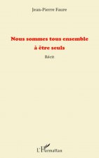 Nous sommes tous ensemble ? ?tre seuls