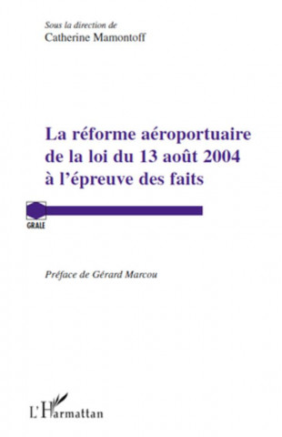 La réforme aéroportuaire de la loi du 13 ao?t 2004 ? l'épreuve des faits
