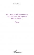 Et la beauté des fruits passera la promesse des fleurs...