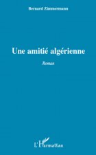 UNE AMITIE ALGERIENNE   ROMAN