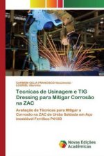 Tecnicas de Usinagem e TIG Dressing para Mitigar Corrosao na ZAC