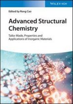 Advanced Structural Chemistry - Tailoring, Properties of Inorganic Materials and their Applications