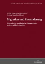 Migration und Zuwanderung; Literarische, soziologische, oekonomische und sprachliche Aspekte
