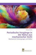 Periodische Vorgange in der Natur aus mechanischer Sicht
