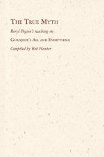 The True Myth: Beryl Pogson's teaching on Gurdjieff's All and Everything
