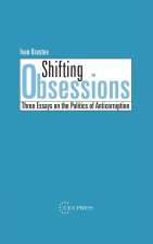 Shifting Obsessions: Three Essays on the Politics of Anticorruption