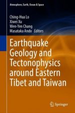Earthquake Geology and Tectonophysics around Eastern Tibet and Taiwan