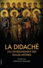 La Didach? ou l'enseignement des douze Apôtres: Suivi de l'Épître de Barnabé