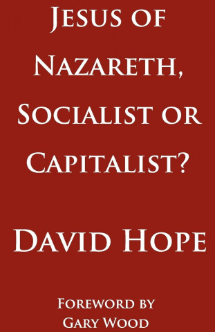 Jesus of Nazareth, Socialist or Capitalist?