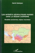 Les intér?ts géopolitiques russes dans la région caspienne