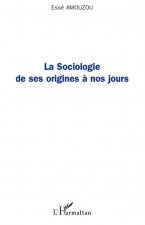 La sociologie de ses origines ? nos jours