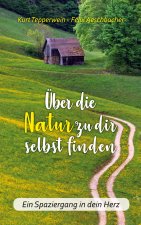 UEber die Natur zu dir selbst finden