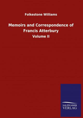 Memoirs and Correspondence of Francis Atterbury