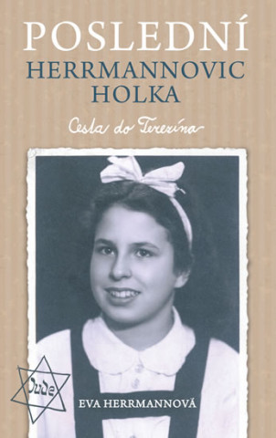 Poslední Herrmannovic holka Cesta do Terezína